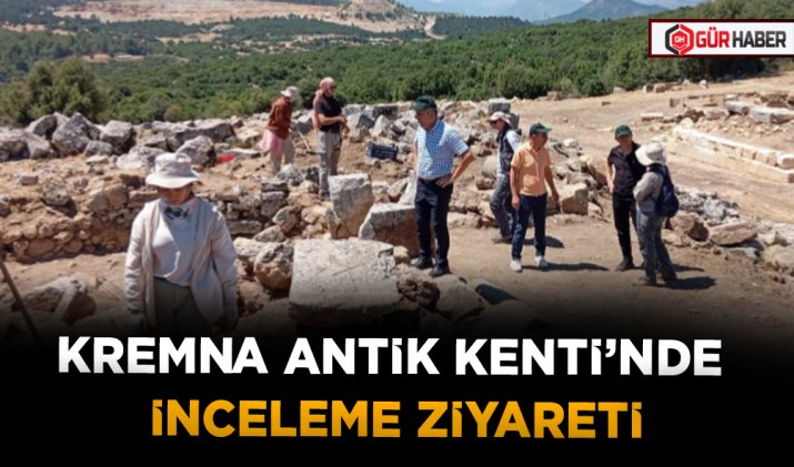 KREMNA ANTİK KENTİ’NDE İNCELEME ZİYARETİ