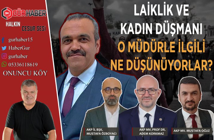 LAİKLİK VE KADIN DÜŞMANI O MÜDÜRLE İLGİLİ AKP YÖNETİCİLERİ NE DÜŞÜNÜYOR?