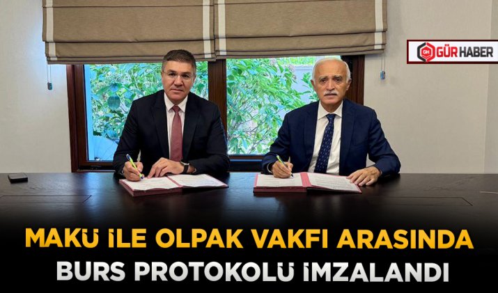 MAKÜ İLE OLPAK VAKFI ARASINDA BURS PROTOKOLÜ İMZALANDI