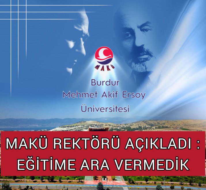 MAKÜ REKTÖRÜ AÇIKLADI: EĞİTİME ARA VERMEDİK 