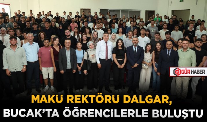 MAKÜ REKTÖRÜ DALGAR, BUCAK’TA ÖĞRENCİLERLE BULUŞTU