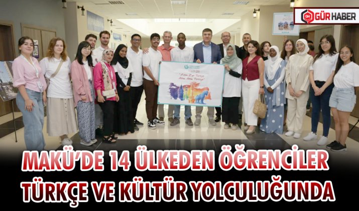 MAKÜ’DE 14 ÜLKEDEN ÖĞRENCİLER TÜRKÇE VE KÜLTÜR YOLCULUĞUNDA
