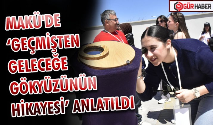 MAKÜ'DE ‘GEÇMİŞTEN GELECEĞE GÖKYÜZÜNÜN HİKAYESİ’ ANLATILDI