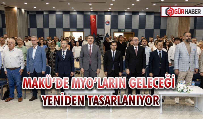 MAKÜ’DE MYO’LARIN GELECEĞİ YENİDEN TASARLANIYOR