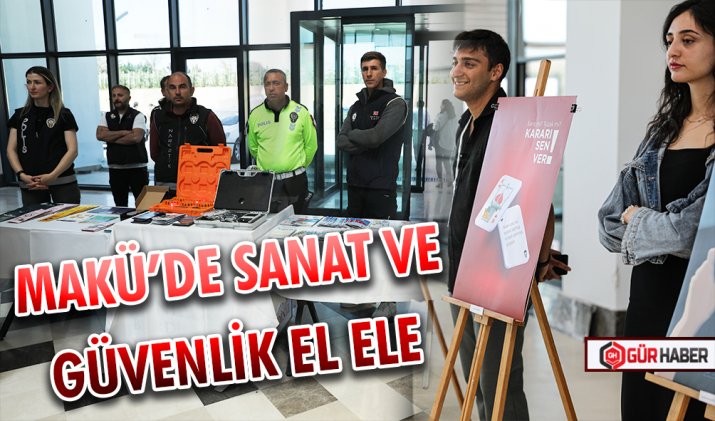 MAKÜ’DE SANAT VE GÜVENLİK EL ELE