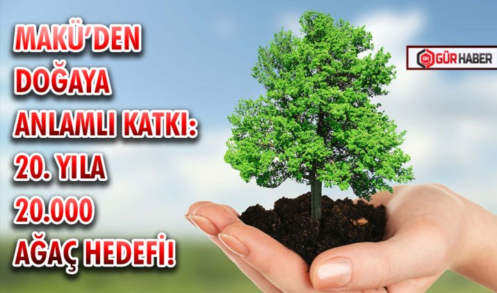 MAKÜ’DEN DOĞAYA ANLAMLI KATKI: 20. YILA 20.000 AĞAÇ HEDEFİ!