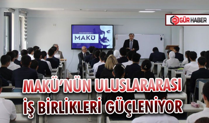 MAKÜ’NÜN ULUSLARARASI İŞ BİRLİKLERİ GÜÇLENİYOR