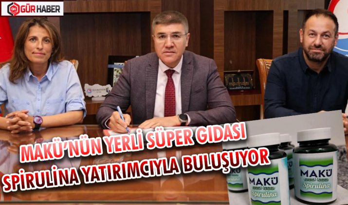 MAKÜ’NÜN YERLİ SÜPER GIDASI SPİRULİNA YATIRIMCIYLA BULUŞUYOR