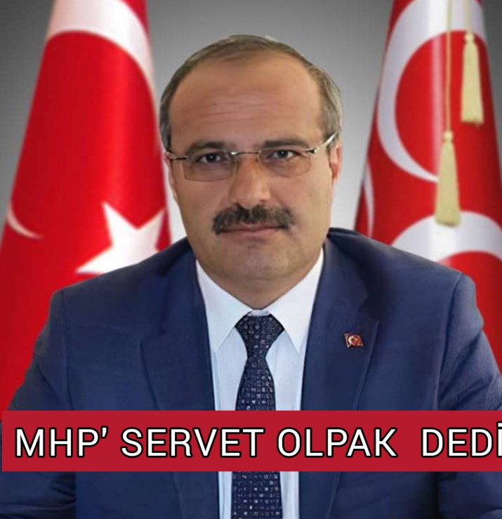 MHP' DE BEKLENEN ADAY SERVET OLPAK OLDU