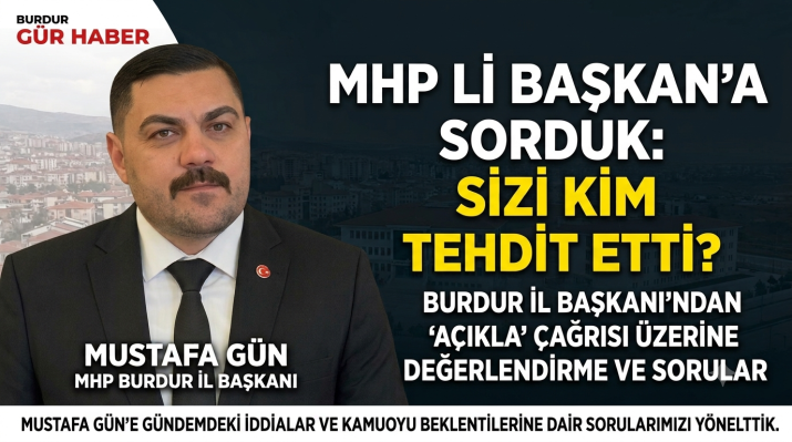 MHP'Lİ GÜN AÇIKLA SİZİ KİM YADA KİMLER TEHDİT ETTİ?
