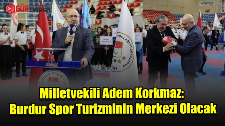 Milletvekili Adem Korkmaz: Burdur spor Turizminin Merkezi Olacak