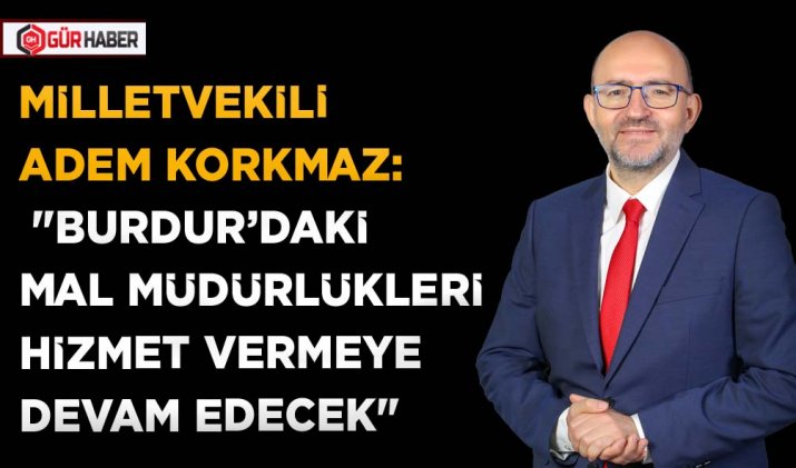 MİLLETVEKİLİ ADEM KORKMAZ: 
