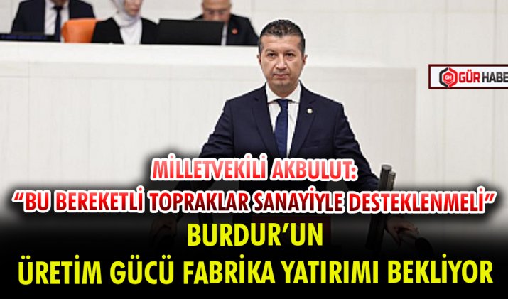 MİLLETVEKİLİ AKBULUT: 