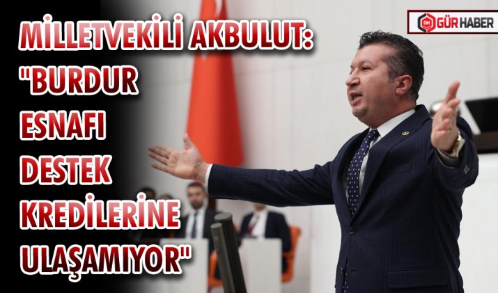 MİLLETVEKİLİ AKBULUT: 
