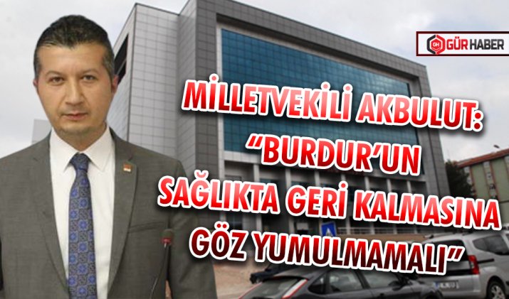 MİLLETVEKİLİ AKBULUT: 