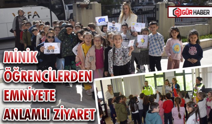MİNİK ÖĞRENCİLERDEN EMNİYETE ANLAMLI ZİYARET