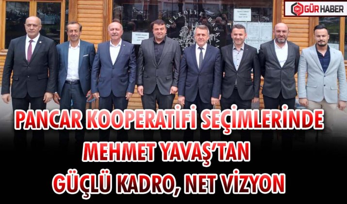 PANCAR KOOPERATİFİ SEÇİMLERİNDE MEHMET YAVAŞ’TAN GÜÇLÜ KADRO, NET VİZYON