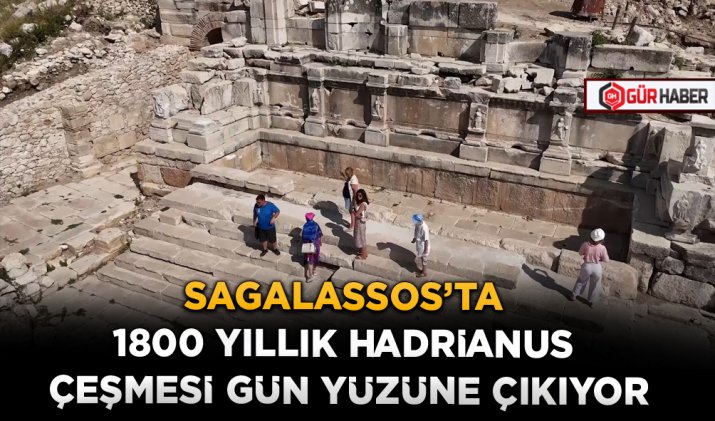 SAGALASSOS’TA 1800 YILLIK HADRİANUS ÇEŞMESİ GÜN YÜZÜNE ÇIKIYOR
