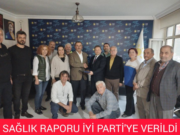 SAĞLIK RAPORU İYİ PARTİ'DE  EN SON VALİ ÖKSÜZ 'E SUNULACAK