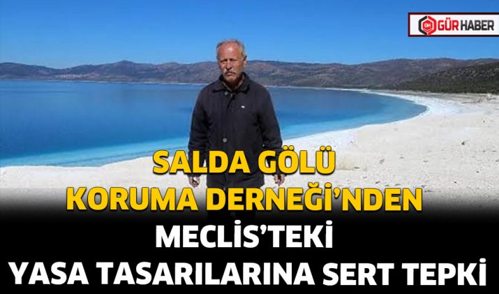 SALDA GÖLÜ KORUMA DERNEĞİ’NDEN MECLİS’TEKİ YASA TASARILARINA SERT TEPKİ