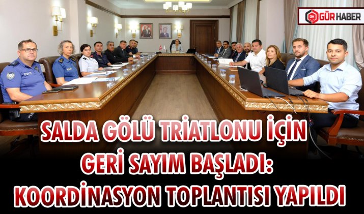 SALDA GÖLÜ TRİATLONU İÇİN GERİ SAYIM BAŞLADI: KOORDİNASYON TOPLANTISI YAPILDI