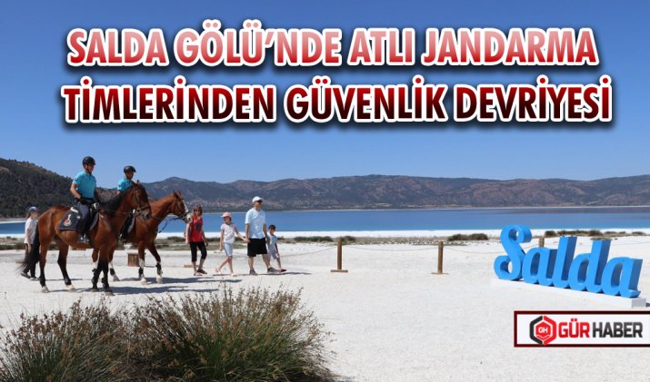 SALDA GÖLÜ’NDE ATLI JANDARMA TİMLERİNDEN GÜVENLİK DEVRİYESİ