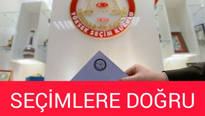 SEÇİMLERE DOĞRU