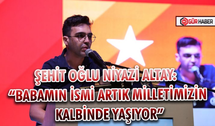 ŞEHİT OĞLU NİYAZİ ALTAY: 