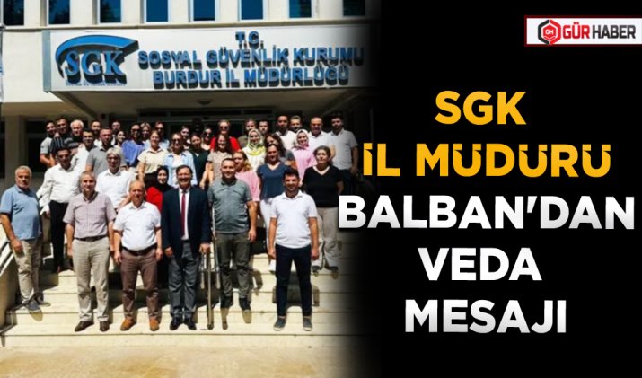 SGK İL MÜDÜRÜ BALBAN'DAN VEDA MESAJI