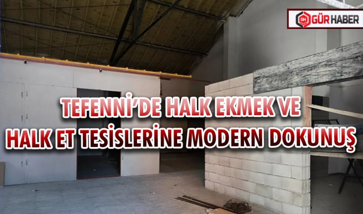 TEFENNİ’DE HALK EKMEK VE HALK ET TESİSLERİNE MODERN DOKUNUŞ