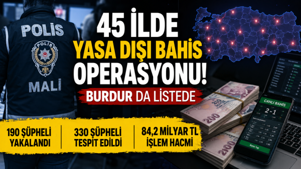 45 İLDE OPERASYON BURDUR'DA VAR