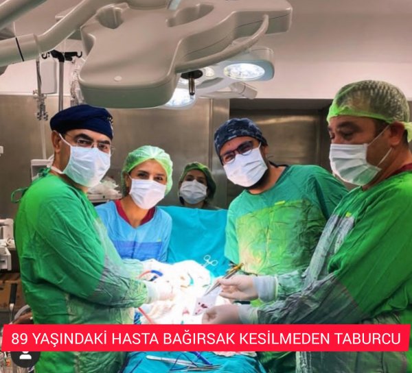 90 LIK HASTA BAĞIRSAK KESİLMEDEN TEDAVİ OLDU