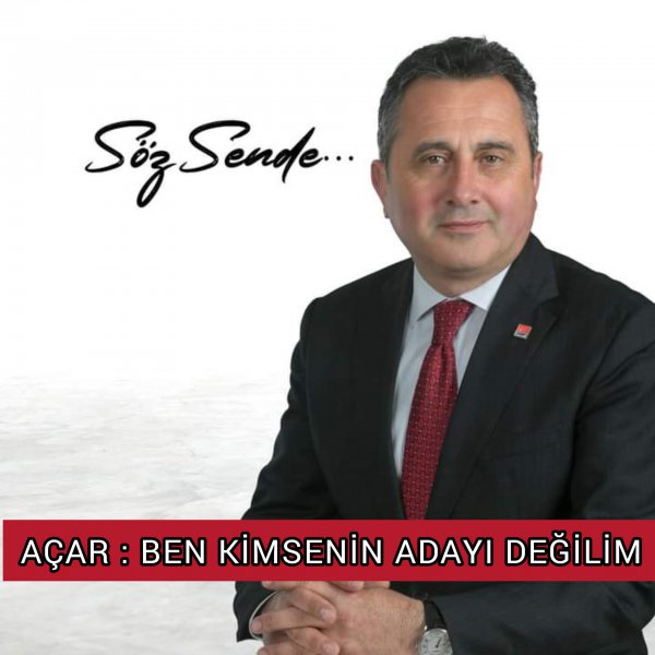AÇAR: KİMSENİN ADAYI DEĞİLİM