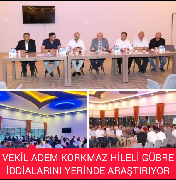 ADEM KORKMAZ GÜBRE SKANDALI İÇİN SAHADA