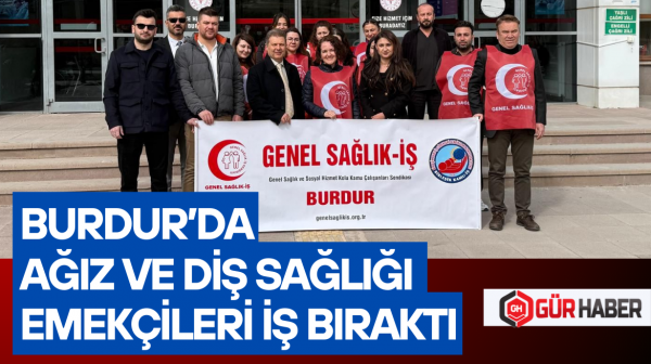 AĞIZ VE DİŞ SAĞLIĞI EMEKÇİLERİ İŞ BIRAKTI