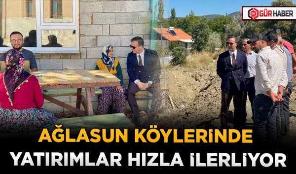 AĞLASUN KÖYLERİNDE YATIRIMLAR HIZLA İLERLİYOR