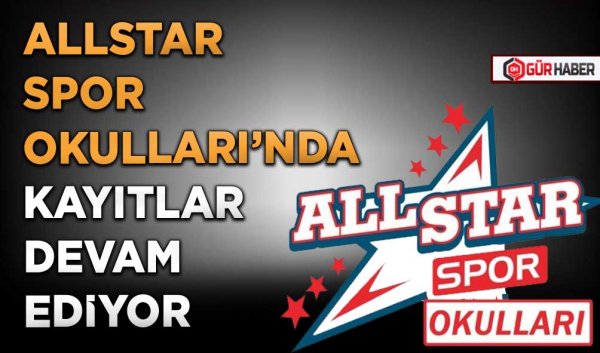 ALLSTAR SPOR OKULLARI’NDA KAYITLAR DEVAM EDİYOR