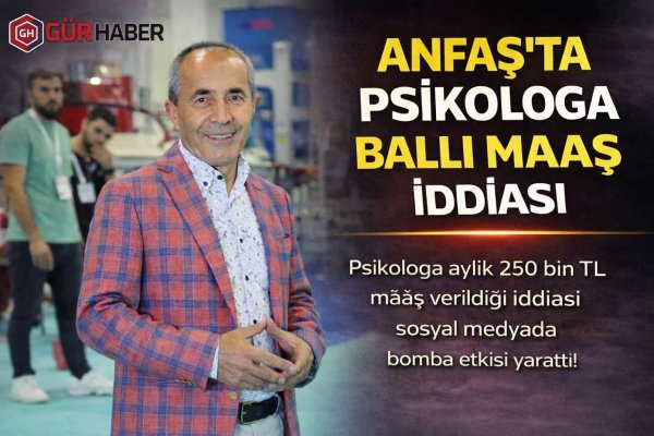 ANFAŞ'TA PSİKOLOGA BALLI MAAŞ İDDİASI