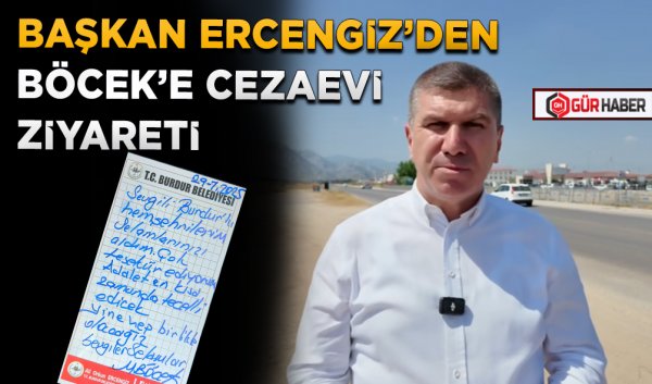 BAŞKAN ERCENGİZ’DEN BÖCEK’E CEZAEVİ ZİYARETİ