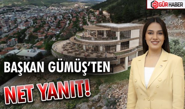 BAŞKAN GÜMÜŞ’TEN NET YANIT!
