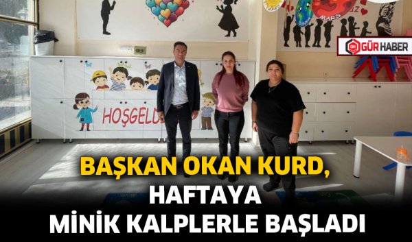 BAŞKAN OKAN KURD, HAFTAYA MİNİK KALPLERLE BAŞLADI