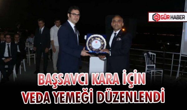 BAŞSAVCI KARA İÇİN VEDA YEMEĞİ DÜZENLENDİ