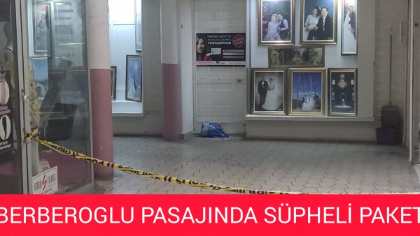 BERBEROĞLU PASAĴINDA ŞÜPHELİ PAKET