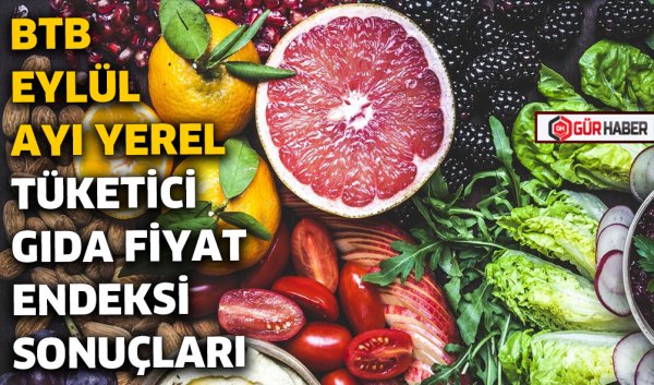 BTB EYLÜL AYI YEREL TÜKETİCİ GIDA FİYAT ENDEKSİ SONUÇLARI