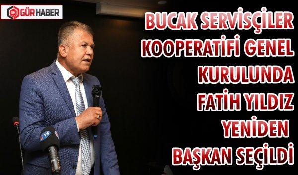 BUCAK SERVİSÇİLER KOOPERATİFİ GENEL KURULUNDA FATİH YILDIZ YENİDEN BAŞKAN SEÇİLDİ