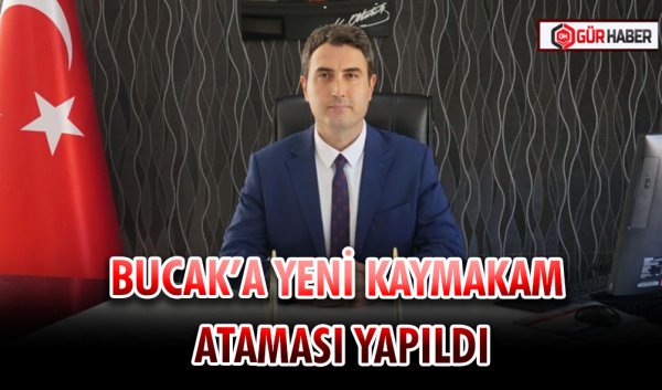 BUCAK’A YENİ KAYMAKAM ATAMASI YAPILDI