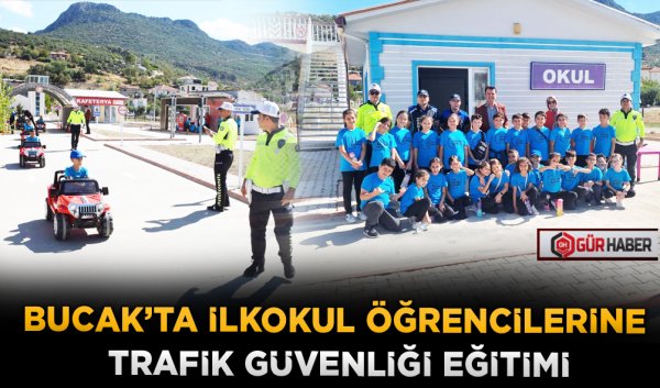 BUCAK'TA İLKOKUL ÖĞRENCİLERİNE TRAFİK GÜVENLİĞİ EĞİTİMİ