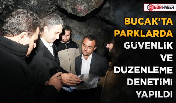BUCAK'TA PARKLARDA GÜVENLİK VE DÜZENLEME DENETİMİ YAPILDI