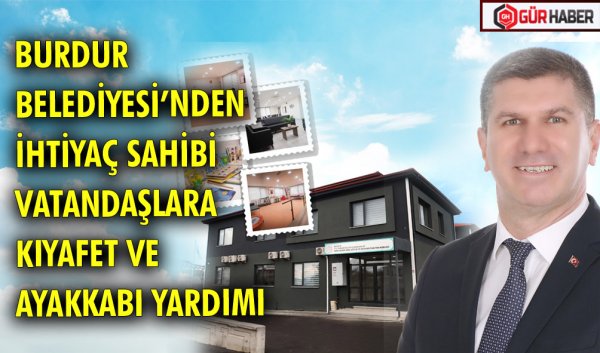 BURDUR BELEDİYESİ’NDEN İHTİYAÇ SAHİBİ ENGELLİ VATANDAŞLARA KIYAFET VE AYAKKABI YARDIMI