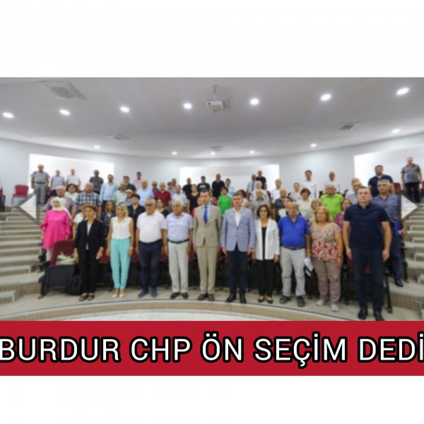 BURDUR CHP ÖN SEÇİM İSTİYOR 